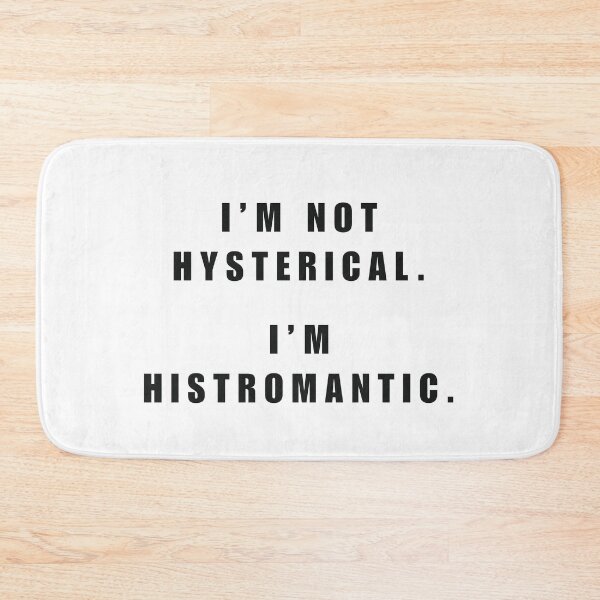 Item preview, I'm Not Hysterical. I'm Histromantic. designed and sold by fern magic.