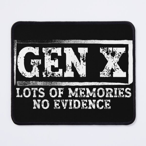 Item preview, Gen X Lots Of Memories No Evidence Funny Sarcastic Generation X Quote designed and sold by Plonkylar.