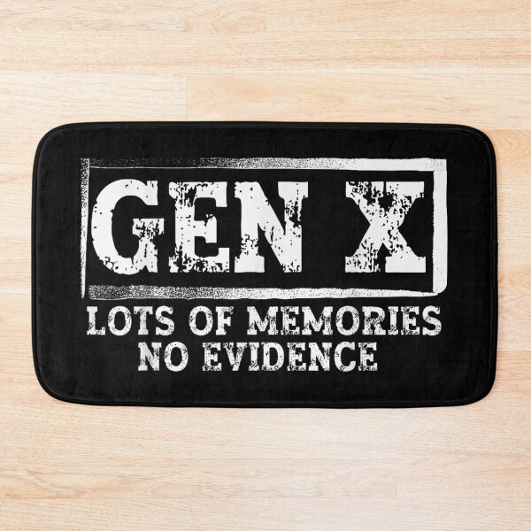 Item preview, Gen X Lots Of Memories No Evidence Funny Sarcastic Generation X Quote designed and sold by Plonkylar.