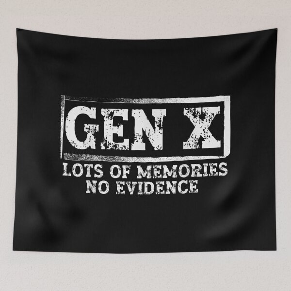 Item preview, Gen X Lots Of Memories No Evidence Funny Sarcastic Generation X Quote designed and sold by Plonkylar.