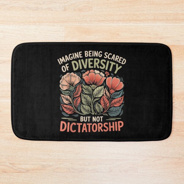 Item preview, Imagine Being Scared Of Diversity But Not Dictatorship Floral Political Quote designed and sold by Plonkylar.