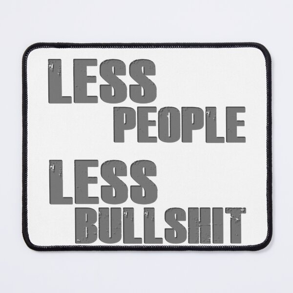 Item preview, Less People, Less Bullshit. designed and sold by MSM Designs.