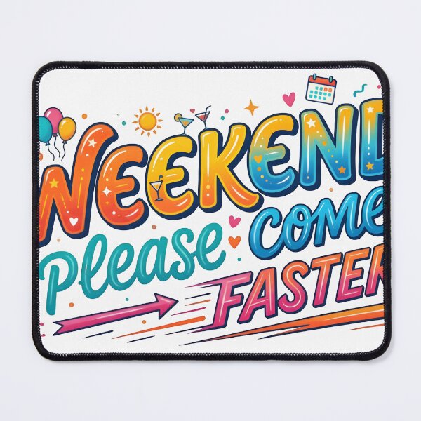 Item preview, Weekend please come faster designed and sold by PressReady.