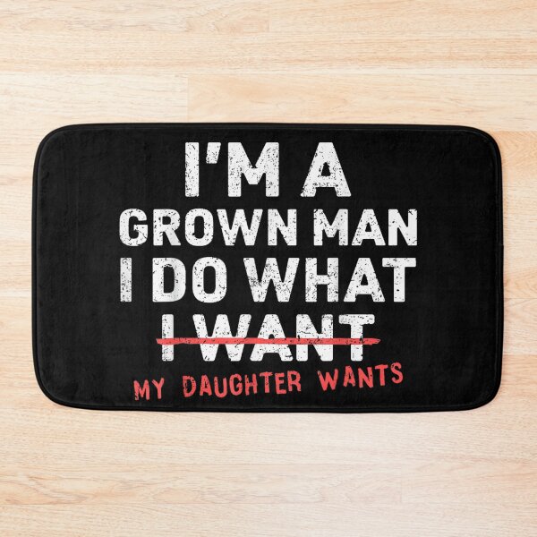 Item preview, Funny I'm A Grown Man I Do What My Daughter Wants Father's Day Gift designed and sold by WumbleDoor.