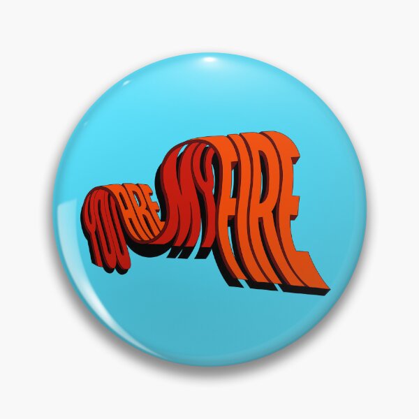 Item preview, YOU ARE MY FIRE designed and sold by FluffyFlonk.