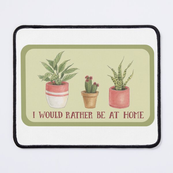 Item preview, I Would Rather Be at Home House Plants designed and sold by NaughtyFlorals.