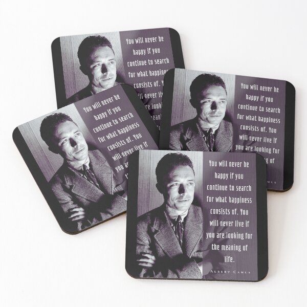 Item preview, Albert Camus black and white portrait and quote: You will never be happy if you continue to search for what happiness consists of.... designed and sold by artbleed.