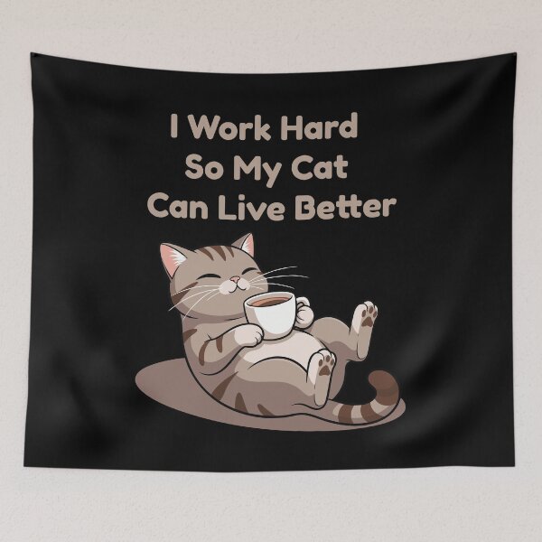 Item preview, Funny Cat Lover Quote - I Work Hard So My Cat Can Live Better Art designed and sold by OuSfian1.