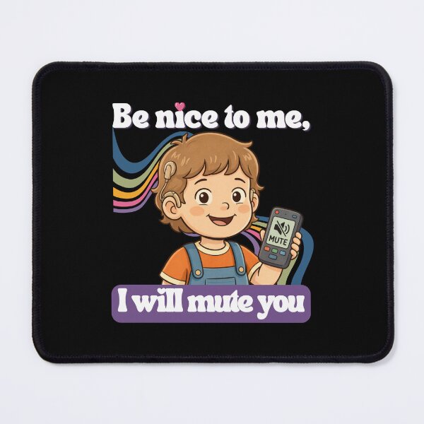 Item preview, Be nice to me, I will mute you | Cochlear Implant designed and sold by SoundStyleShop.