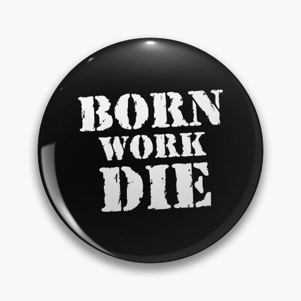 Item preview, Born Work Die designed and sold by helenacooper.