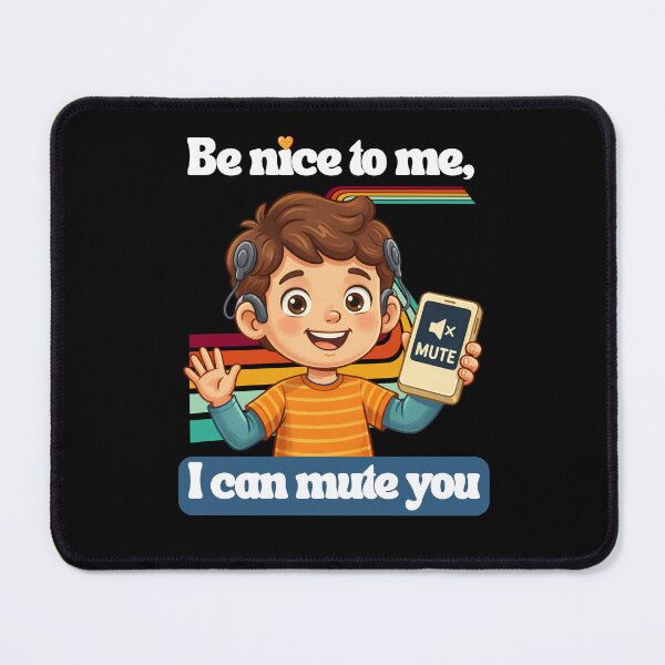 Item preview, Be nice to me, I can mute you | Cochlear Implant designed and sold by SoundStyleShop.