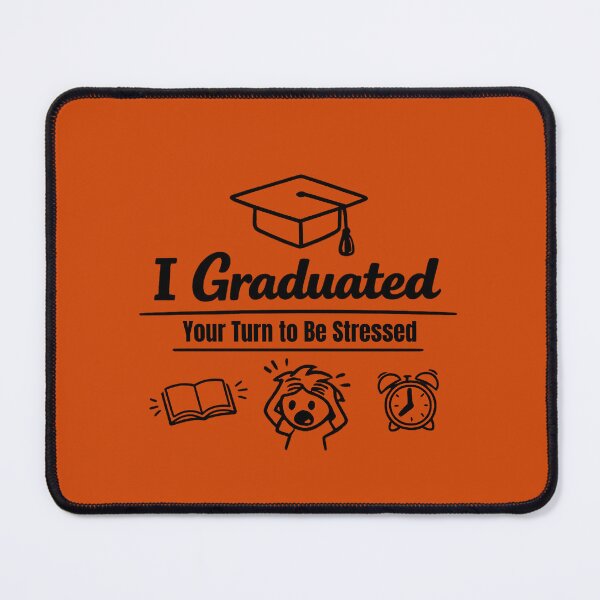 Item preview, I Graduated Your Turn to Be Stressed – Funny Graduation Gift Idea, Sarcastic Grad Quote designed and sold by DesignHouse07.