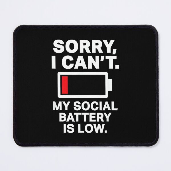Item preview, Sorry I Cant My Social Battery Is Low Funny Antisocial designed and sold by JohnVBurks.