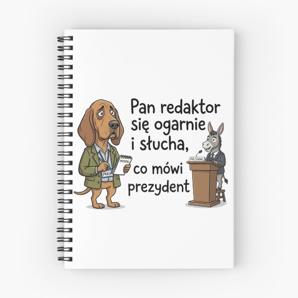 Item preview, Pan redaktor się ogarnie i słucha, co mówi prezydent designed and sold by ViviArtix.