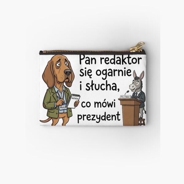 Item preview, Pan redaktor się ogarnie i słucha, co mówi prezydent designed and sold by ViviArtix.