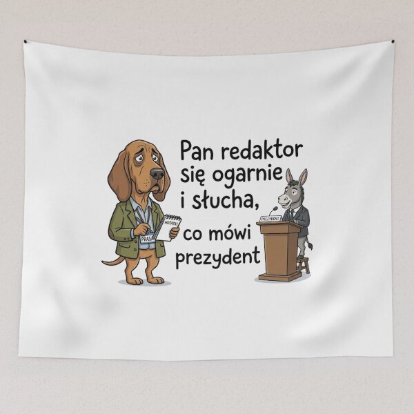 Item preview, Pan redaktor się ogarnie i słucha, co mówi prezydent designed and sold by ViviArtix.