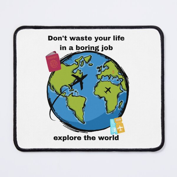 Item preview, Don't Waste Your Life, Explore The World designed and sold by MotylekAnia.