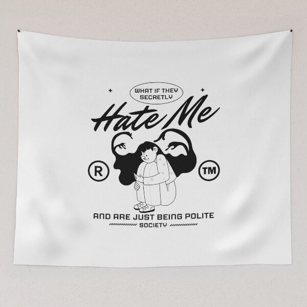 Item preview, What if they secretly hate me and are just being polite designed and sold by Peerless-Prime.