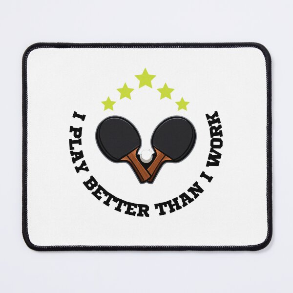 Item preview, I Play Better Than I Work - Funny Table Tennis & Ping Pong T-Shirt designed and sold by OhMyPingCo.