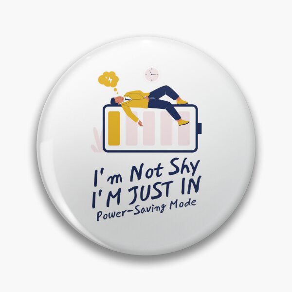 Item preview, I'm not shy, I'm just in power-saving mode designed and sold by Peerless-Prime.