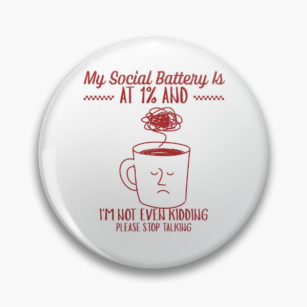 Item preview, My social battery is at 1% designed and sold by Peerless-Prime.