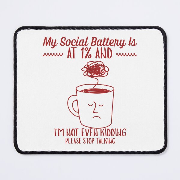 Item preview, My social battery is at 1% designed and sold by Peerless-Prime.