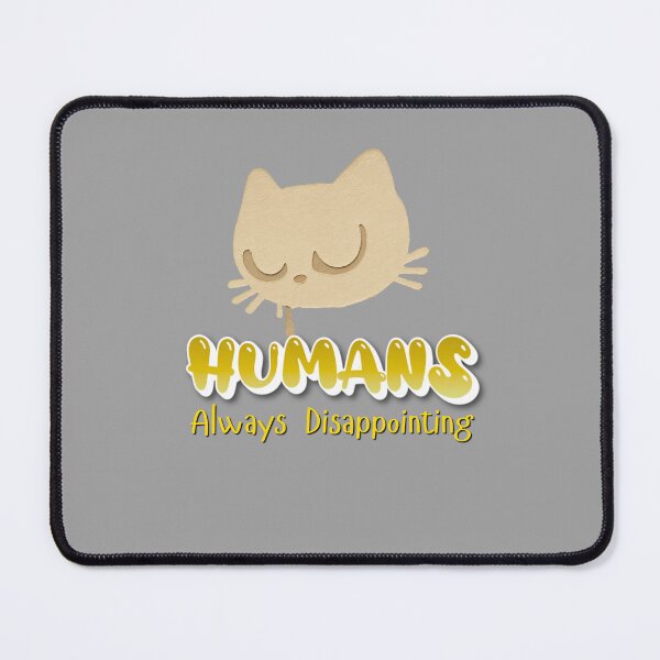 Item preview, Humans Always Disappointing T-shirt Design for Cat lovers designed and sold by BoldMarkk.