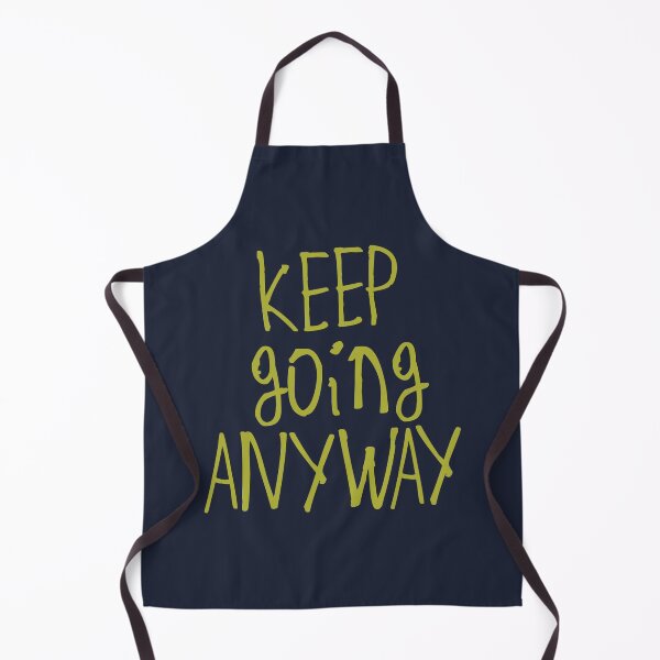 Item preview, Keep Going Anyway designed and sold by kinpirks.