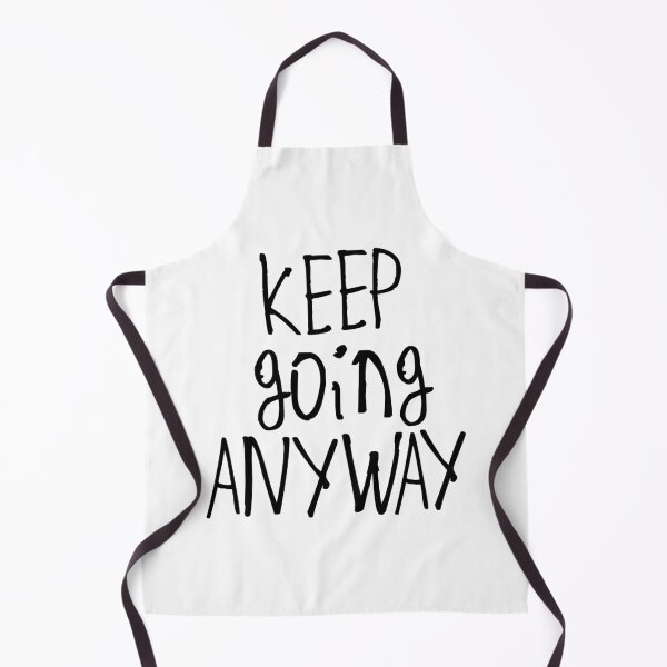 Item preview, Keep Going Anyway designed and sold by kinpirks.