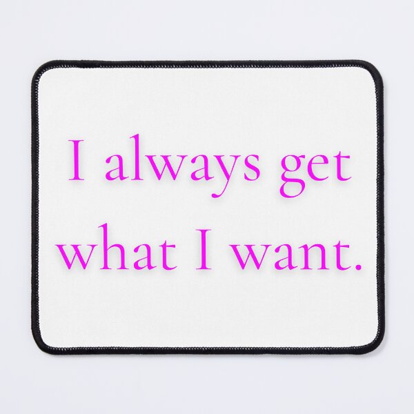Item preview, I Always Get What I Want Bold Manifestation Quote Print designed and sold by EvelynKarina.