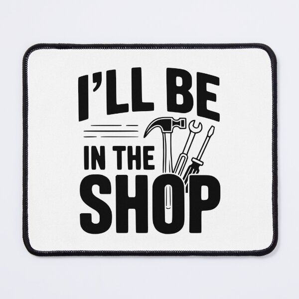 Item preview, I'll Be In The Shop designed and sold by Frank Ring.