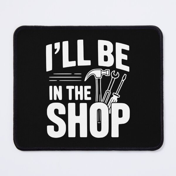 Item preview, I'll Be In The Shop designed and sold by Frank Ring.
