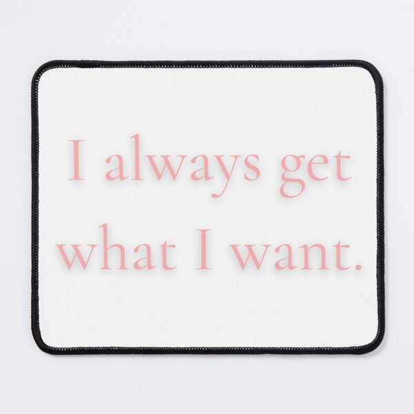 Item preview, I Always Get What I Want Bold Manifestation Quote Print designed and sold by EvelynKarina.