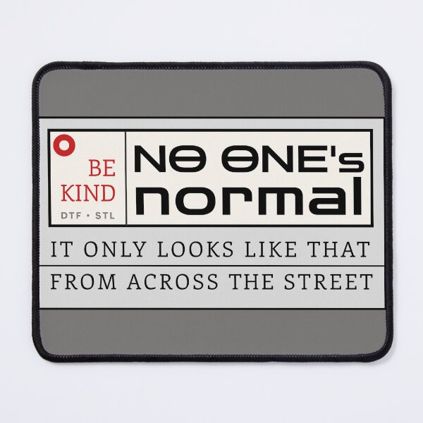 Item preview, BE KIND No one's normal it only looks like that from across the street DTF STL St. Louis HBO Jason Bateman designed and sold by HaggisVitae.