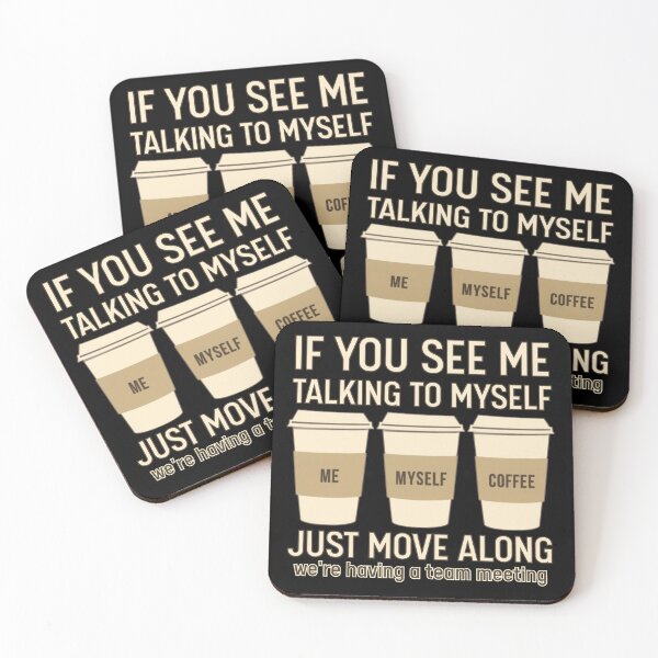 Item preview, If You See Me Talking To Myself Just Move Along | Coffee Team designed and sold by PROPera-design.