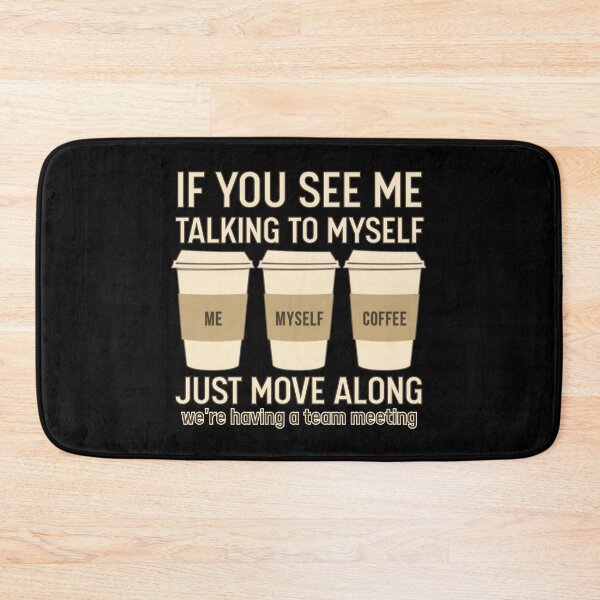 Item preview, If You See Me Talking To Myself Just Move Along | Coffee Team designed and sold by PROPera-design.