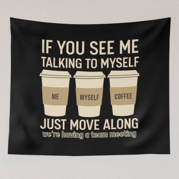Item preview, If You See Me Talking To Myself Just Move Along | Coffee Team designed and sold by PROPera-design.