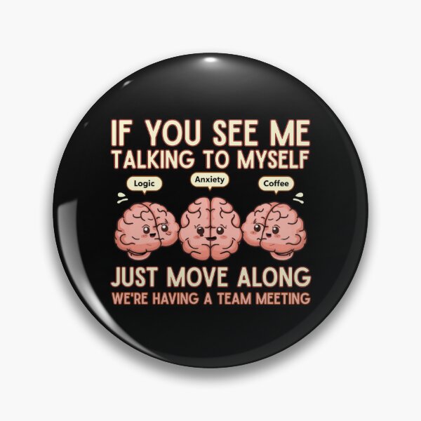 Item preview, If You See Me Talking To Myself Just Move Along | Brain Humor  designed and sold by PROPera-design.