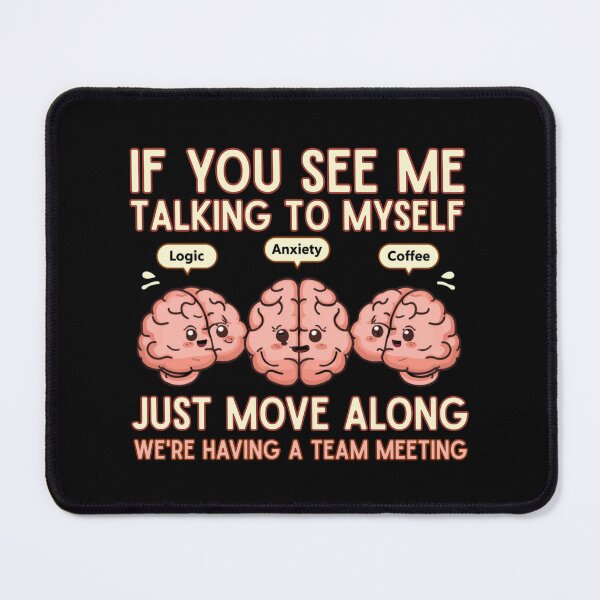Item preview, If You See Me Talking To Myself Just Move Along | Brain Humor designed and sold by PROPera-design.