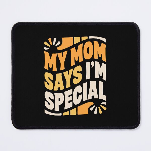Item preview,  My Mom Says I'm Special designed and sold by jkrphoto.
