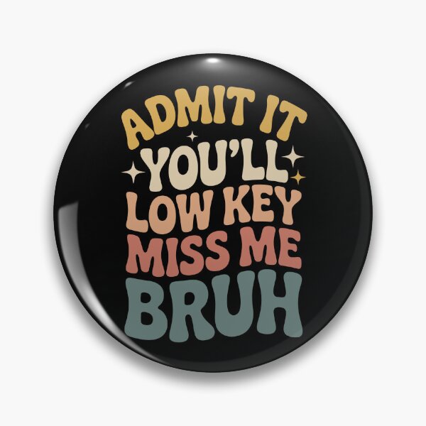 Item preview, ADMIT IT  YOU'LL LOW KEY MISS ME BRUH designed and sold by jkrphoto.