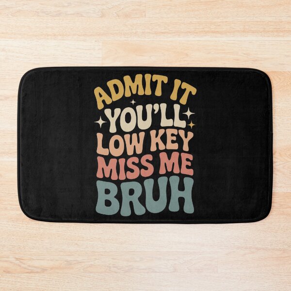 Item preview, ADMIT IT  YOU'LL LOW KEY MISS ME BRUH designed and sold by jkrphoto.