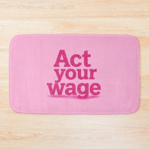 Item preview, “Act your wage.” designed and sold by Grixel's Paang Gala Shop.