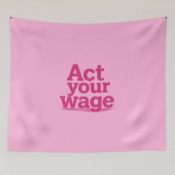 Item preview, “Act your wage.” designed and sold by Grixel's Paang Gala Shop.