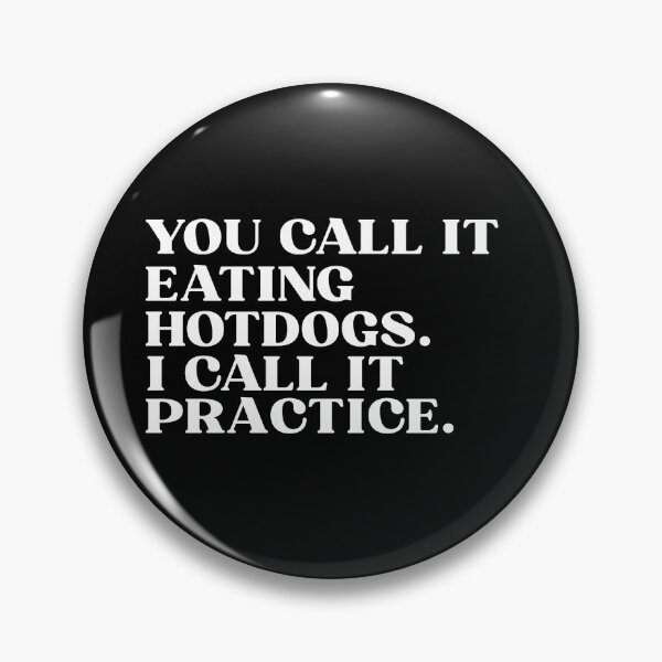 Item preview, You Call It Eating Hotdogs I Call It Practice designed and sold by ZACK ART.