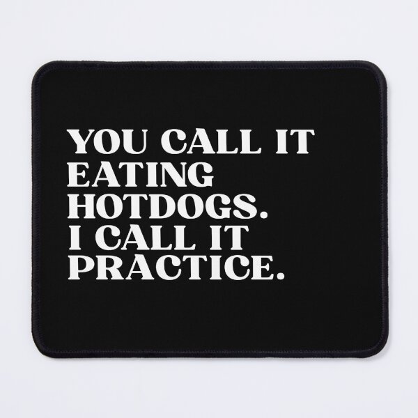 Item preview, You Call It Eating Hotdogs I Call It Practice designed and sold by ZACK ART.