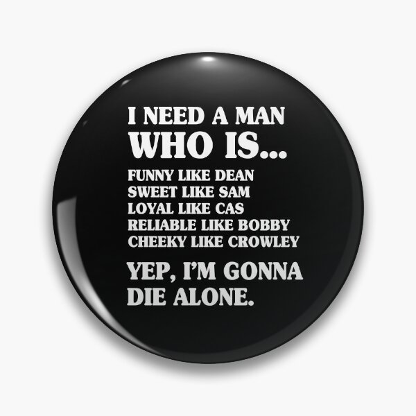 Item preview, I Need A Man Funny Like Dean Sweet Like Sam Loyal Like Cas designed and sold by Say It With Ink.