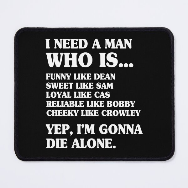 Item preview, I Need A Man Funny Like Dean Sweet Like Sam Loyal Like Cas designed and sold by Say It With Ink.