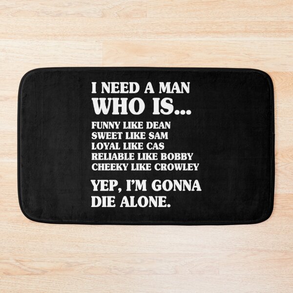 Item preview, I Need A Man Funny Like Dean Sweet Like Sam Loyal Like Cas designed and sold by Say It With Ink.