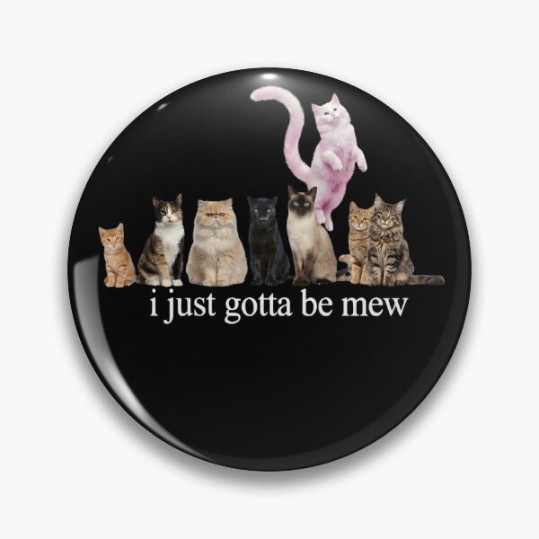 Item preview, I Just Gotta Be Mew Cute Funny Realistic Cat Pun Art designed and sold by VGAfanatic.